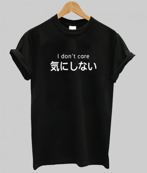 i don't care tshirt