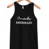 i'm actuallya mermaid tanktop