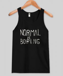 normal is boring tanktop