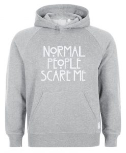 normal people scare me hoodie