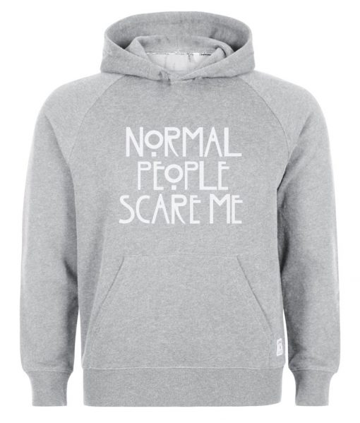 normal people scare me hoodie