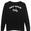 not your baby sweatshirt back