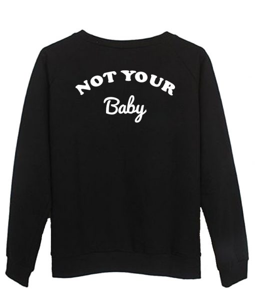 not your baby sweatshirt back