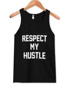 respect my hustle tanktop