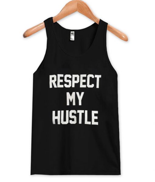 respect my hustle tanktop