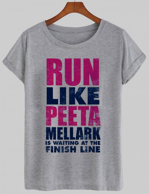 run like a peeta tshirt