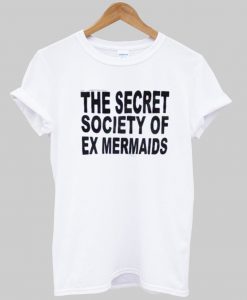 the secret society of ex mermaids tshirt