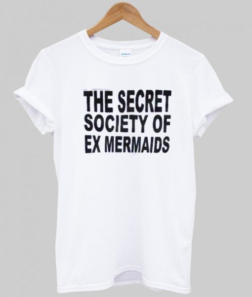 the secret society of ex mermaids tshirt