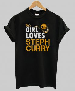 this girl loves steph curry tshirt