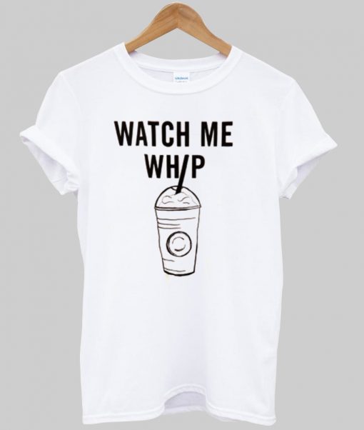 what me whip tshirt