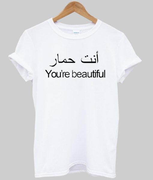 you are beautiful tshirt