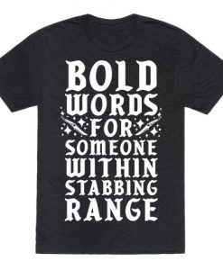 Bold Words For Someone Within Stabbing Range T-Shirt