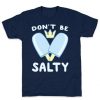 Don't Be Salty - Kingdom Hearts T-Shirt