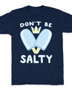 Don't Be Salty - Kingdom Hearts T-Shirt