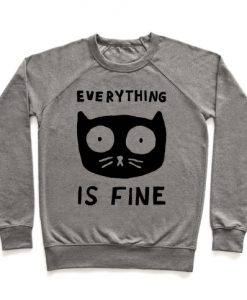 Everything Is Fine Cat Sweatshirt