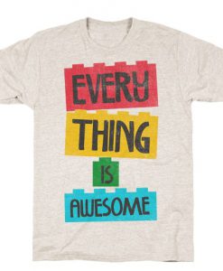 Everything is Awesome T-Shirt