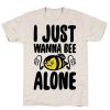 I Just Wanna Be Alone Emo Bee Pun Parody T-Shirt