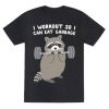 I Workout So I Can Eat Garbage Raccoon T-Shirt