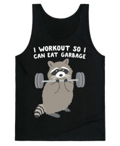 I Workout So I Can Eat Garbage Raccoon Tank Top