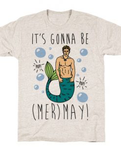 It's Gonna Be (Mer)May Parody T-Shirt