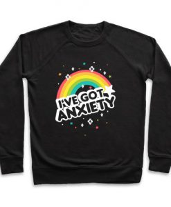 I've Got Anxiety Rainbow Sweatshirt