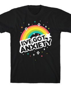 I've Got Anxiety Rainbow T-Shirt