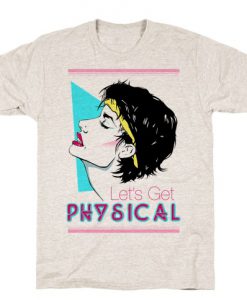 Let's Get Physical T-Shirt