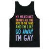 My Milkshake Brings All The Boys To The Yard And I'm Like Go Away I'm Gay Tank Top