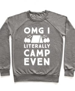 OMG I Literally Camp Even Crewneck Sweatshirt