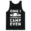 OMG I Literally Camp Even Tank Top