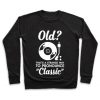 Old That's a strange way to pronounce Classic Crewneck Sweatshirt