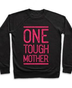 One Tough Mother Crewneck Sweatshirt