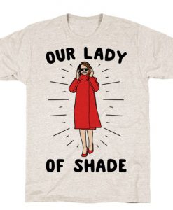 Our Lady Of Shade Nancy Pelosi Parody T-Shirt