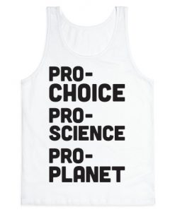 Pro-Choice Pro-Science Pro-Planet Tank Top