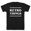 Retro Things T-Shirt