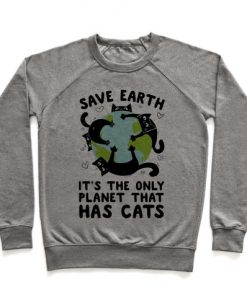 Save Earth, It's the only planet that has cats! Crewneck Sweatshirt