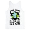 Save Earth, It's the only planet that has cats! Tank Top