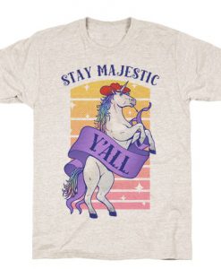 Stay Majestic Y'all T-Shirt