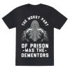 The Worst Thing About Prison Was the Dementors T-Shirt