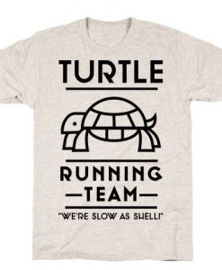 Turtle Running Team We're Slow As Shell T-Shirt