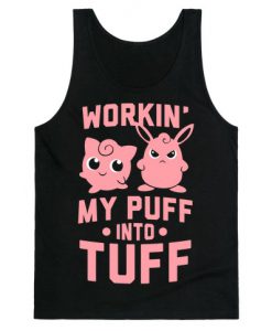 Workin' My Puff into Tuff - Pokemon Tank Top