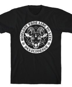 Wouldst Thou Like To Live Deliciously T-Shirt