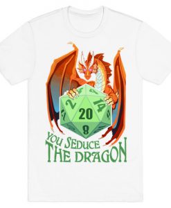 You Seduce The Dragon T-Shirt