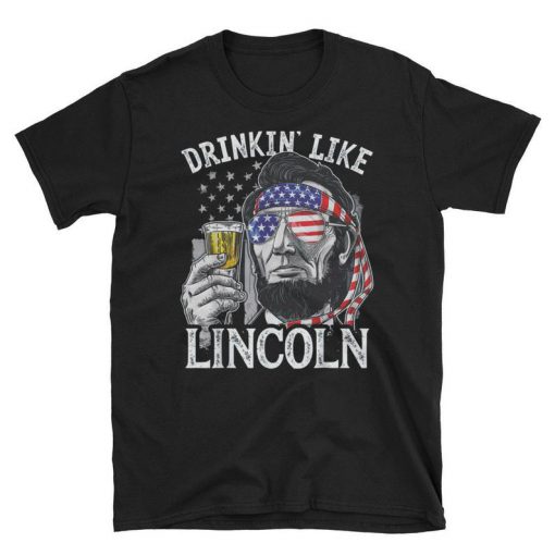 4th of July Shirts for Men Drinking Like Lincoln Abraham T Shirt