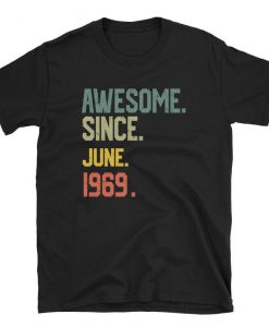 50th Birthday Gift Awesome Since June 1969 T-Shirt