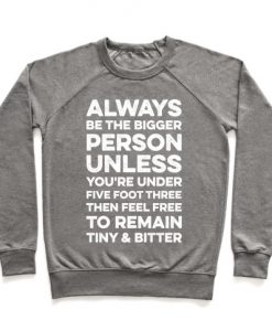 Always Be The Bigger Person Crewneck Sweatshirt