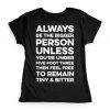 Always Be The Bigger Person T-Shirt