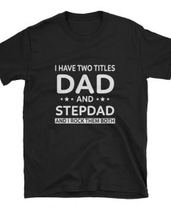 Best Dad And Stepdad T Shirt