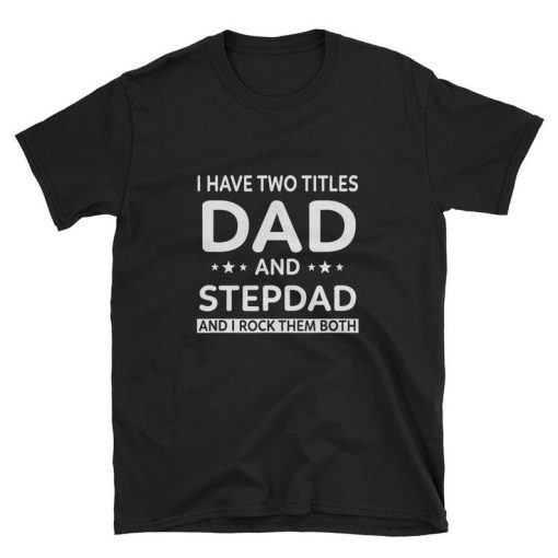 Best Dad And Stepdad T Shirt