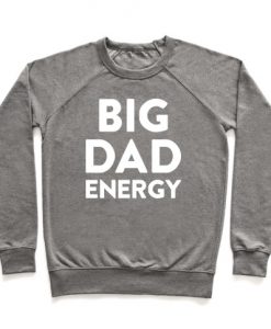 Big Dad Energy Crewneck Sweatshirt